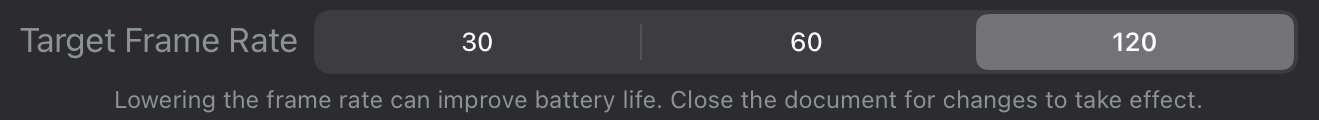 Three option toggle to set the target frame rate to 30, 60, or 120Hz